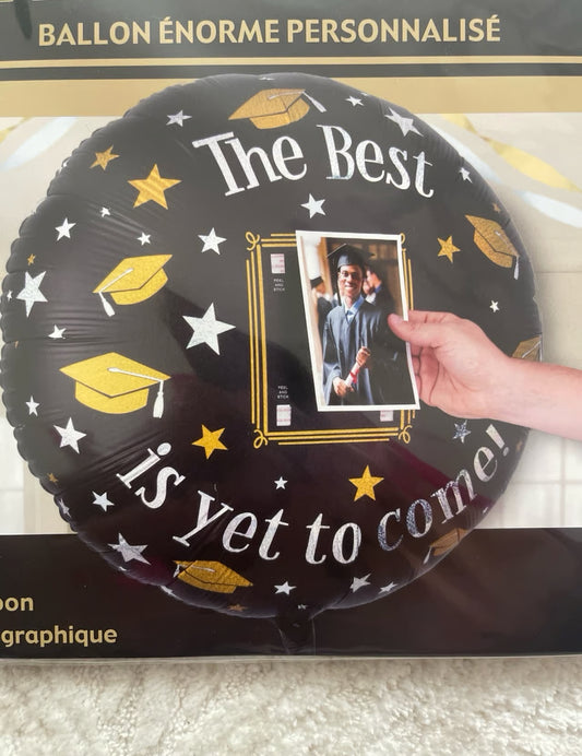 The Best Is Yet To Come Grad Balloon (Add your own pictures)